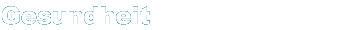 Gesundheit