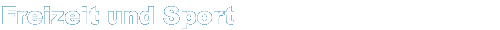 Sport und Freizeit