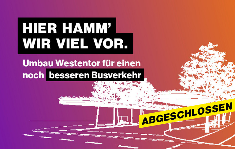 Grafik mit der Aufschrift ''Hier Hamm wir viel vor - Umbau Westentor f&uuml;r einen noch besseren Busverkehr''