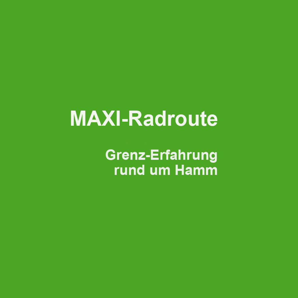 MAXI-Radroute - Grenz-Erfahrung rund um Hamm